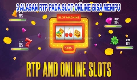 3 Alasan RTP Pada Slot Online Bisa Menipu